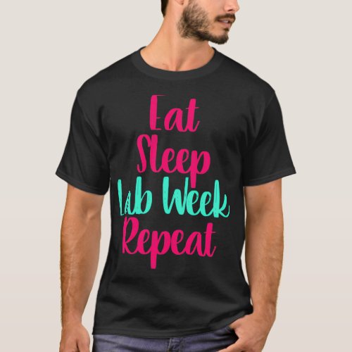 Eat Sleep Lab Week Skilled Researcher Fun Quote T_Shirt