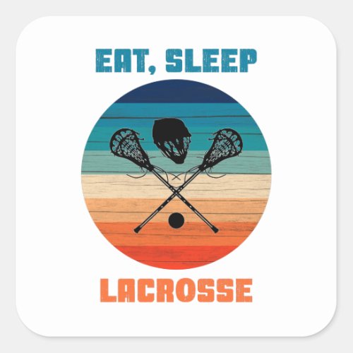 Eat Sleep Lacrosse I Cant I Have Lacrosse Classi Square Sticker