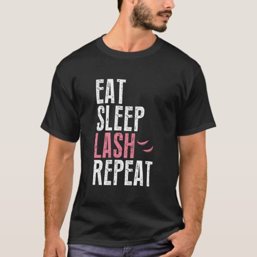 Eat Sleep Lash Repeat Eyelash Extensions Esthetici T_Shirt