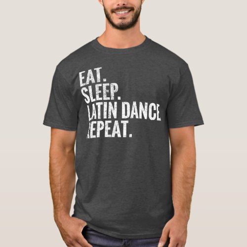 Eat Sleep Latin Dance Repeat T_Shirt