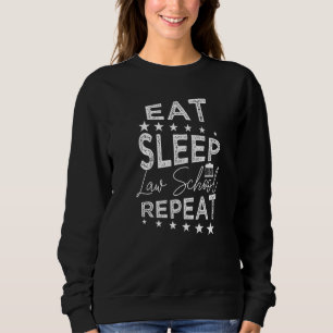 Eat Sleep Law School Repeat Law School Student Gra Sweatshirt