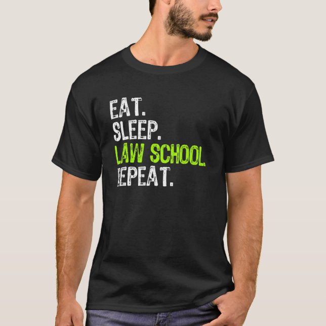 Eat Sleep Law School Repeat Lawyer Student T-Shirt (Front)