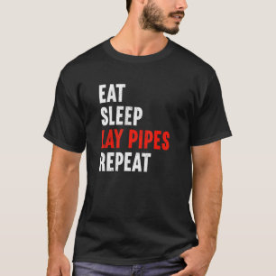 Eat Sleep Lay Pipes Repeat Plumber Heating Enginee T-Shirt