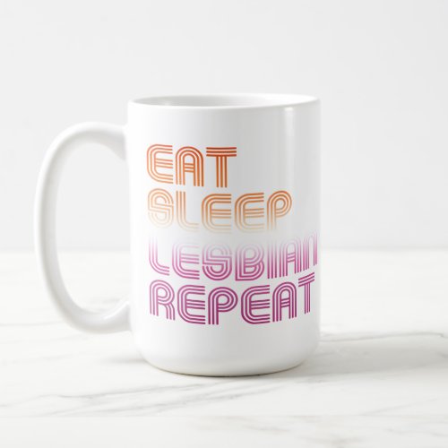 Eat Sleep Lesbian Repeat Coffee Mug