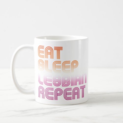 Eat Sleep Lesbian Repeat Coffee Mug