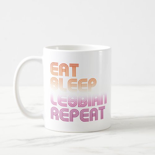 Eat Sleep Lesbian Repeat Coffee Mug