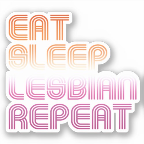 Eat Sleep Lesbian Repeat Sticker