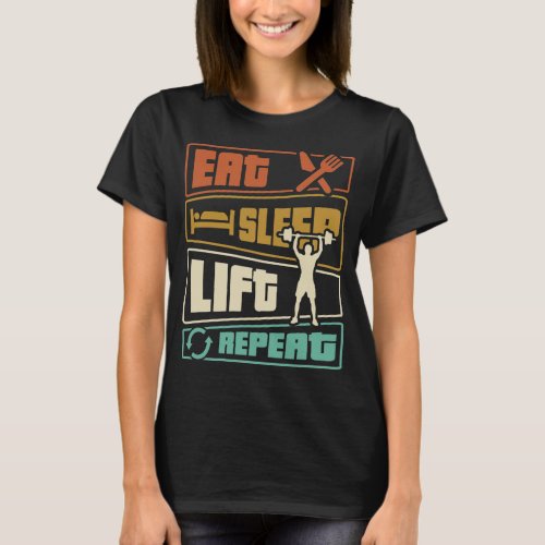 Eat Sleep Lift Repeat _ Bodybuilding T_Shirt