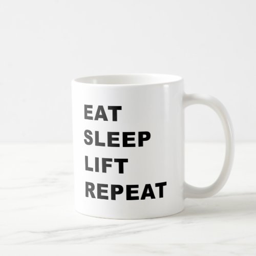 Eat Sleep Lift Repeat Coffee Mug