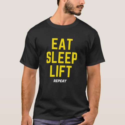 Eat Sleep Lift Repeat Gym Addict T_Shirt