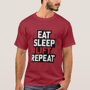 Eat Sleep Lift Repeat Gym Motivation T-Shirt