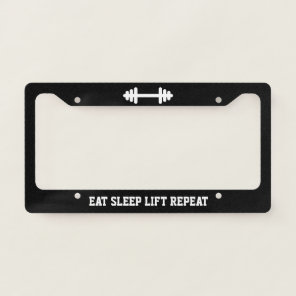 Eat Sleep Lift Repeat license plate frame