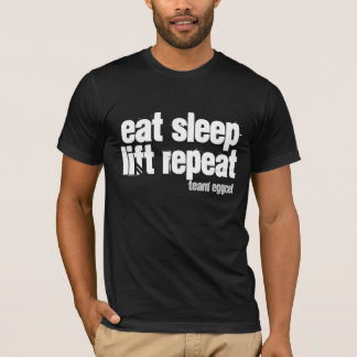 eat . sleep . lift . repeat T-Shirt