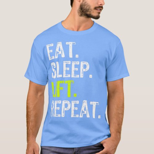 Eat Sleep Lift Repeat Weightlifting Weightlifter F T_Shirt