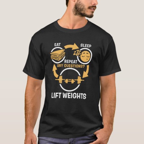 Eat Sleep Lift Weights Repeat Funny Weightlifting T_Shirt