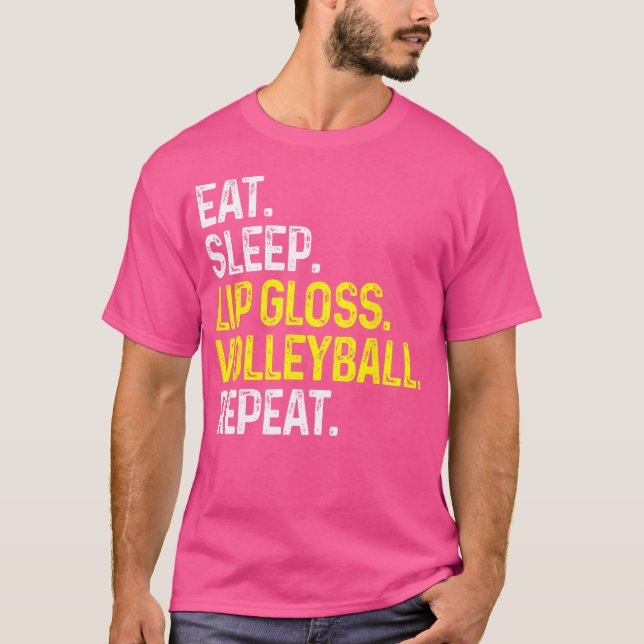 Eat Sleep Lip Gloss Volleyball Repeat Funny Volley T-Shirt (Front)