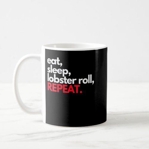 Eat Sleep Lobster Roll Repeat Maine Lobster Gifts  Coffee Mug