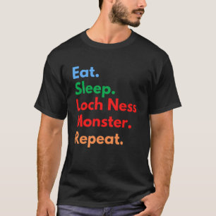 Eat Sleep Loch Ness Monster Repeat for Loch Ness L T-Shirt