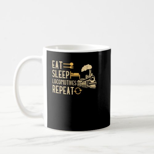 Eat Sleep Locomotives Repeat Vintage Train Steam E Coffee Mug