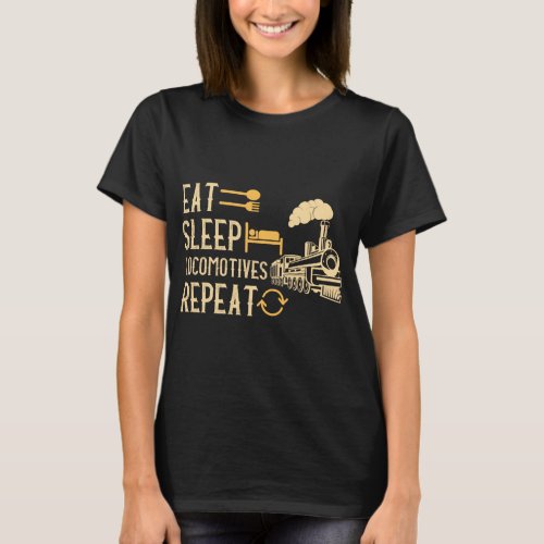 Eat Sleep Locomotives Repeat Vintage Train Steam E T_Shirt