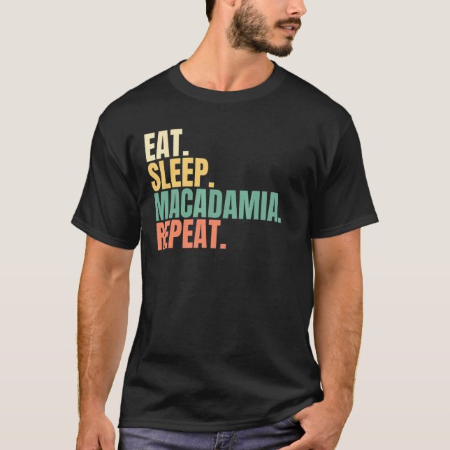 Eat Sleep Macadamia Repeat T-Shirt (Front)