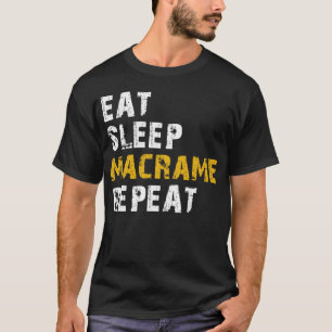 eat sleep macrame T-Shirt