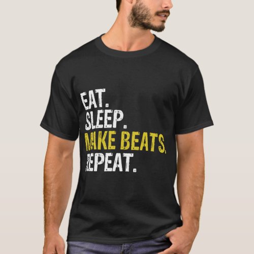 Eat Sleep Make Beats Repeat Music Gift T_Shirt