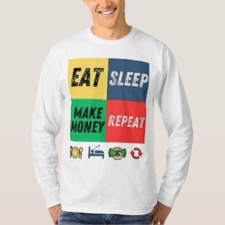 Eat Sleep Make Money Repeat | Motivational Hustle  T-Shirt