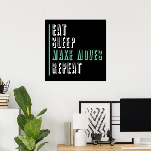 Eat Sleep Make Moves Repeat _ Entrepeneur Poster