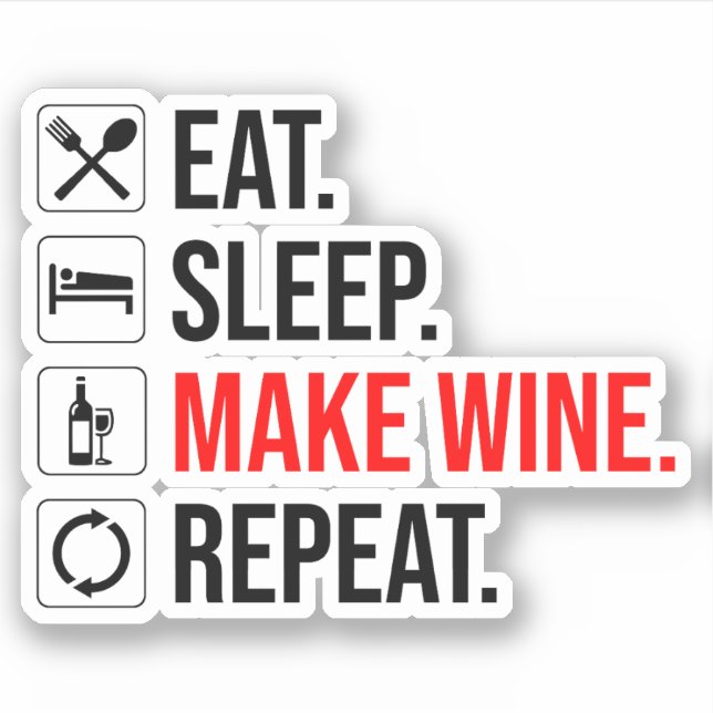 Eat. Sleep. Make Wine. Repeat Sticker (Front)