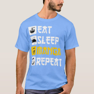 Eat Sleep Manga Repeat anime Japan saying Cosplay  T-Shirt