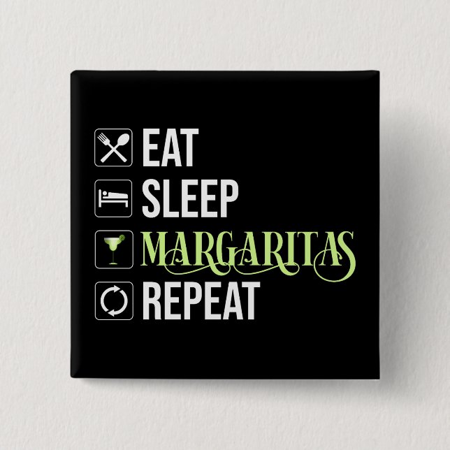 Eat Sleep Margaritas Repeat Button (Front)