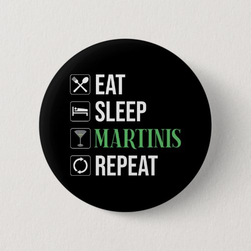 Eat. Sleep. Martinis. Repeat. Button