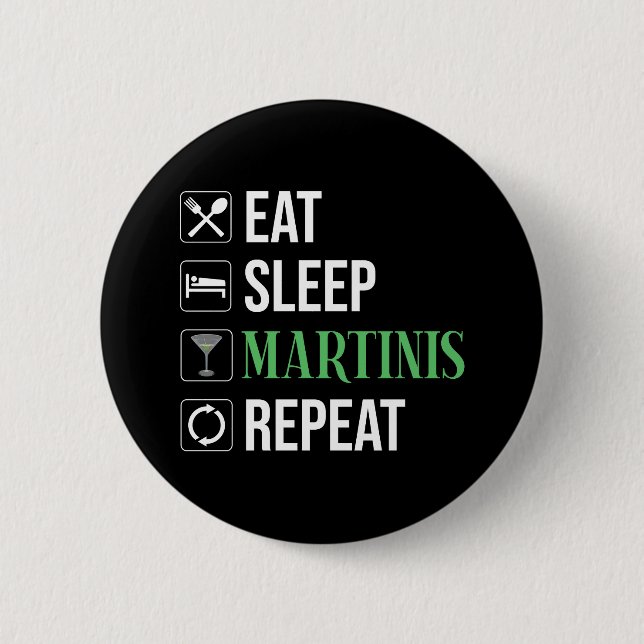 Eat. Sleep. Martinis. Repeat. Button (Front)