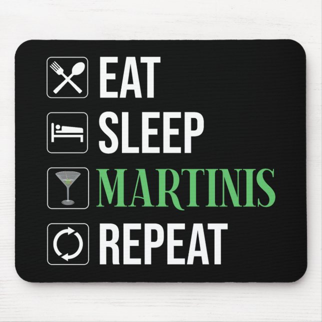 Eat. Sleep. Martinis. Repeat. Mouse Pad (Front)