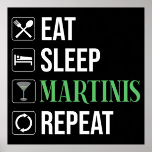 Eat. Sleep. Martinis. Repeat. Poster