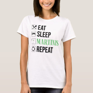 Eat. Sleep. Martinis. Repeat. T-Shirt