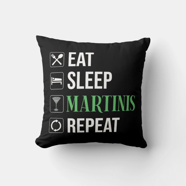 Eat. Sleep. Martinis. Repeat. Throw Pillow (Front)