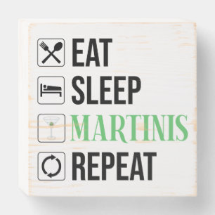 Eat. Sleep. Martinis. Repeat. Wooden Box Sign