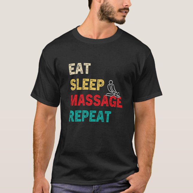 Eat Sleep Massage Repeat Massage Therapist Masseur T-Shirt (Front)