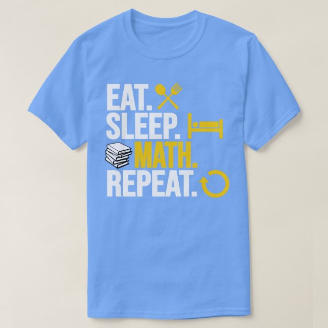 Eat sleep Math Repeat1  T-Shirt (Design Front)
