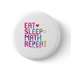 Eat Sleep Math Repeat Fun Mathematicians Button