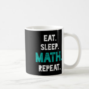 Eat Sleep Math Repeat Funny Math Teacher Gift Coffee Mug
