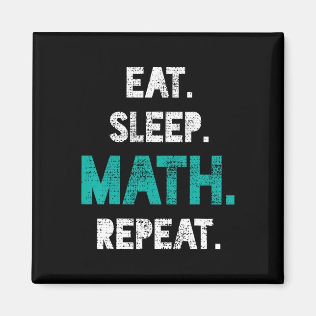 Eat Sleep Math Repeat Funny Math Teacher Gift  Magnet (Front)