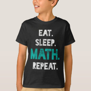Eat Sleep Math Repeat Funny Math Teacher Gift T-Shirt