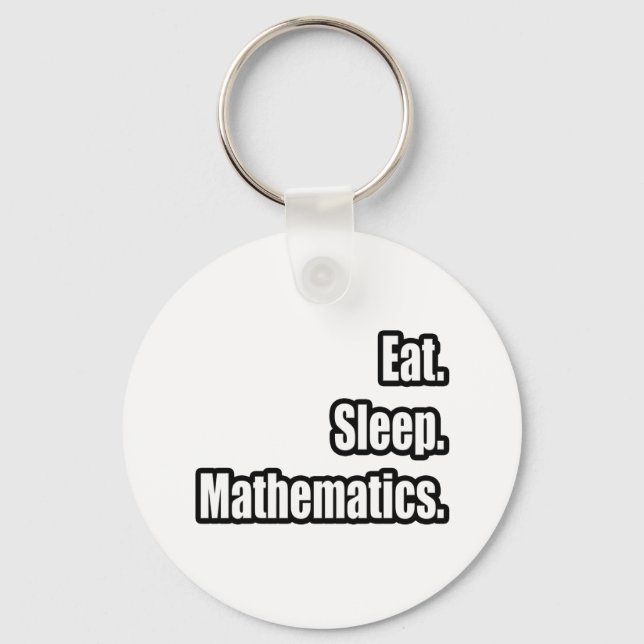 Eat. Sleep. Mathematics. Keychain (Front)