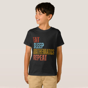 EAT SLEEP MATHEMATICS REPEAT T-Shirt