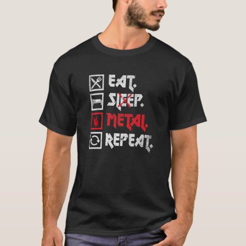 Eat Sleep Metal Repeat Concert Festival Heavy Meta T_Shirt