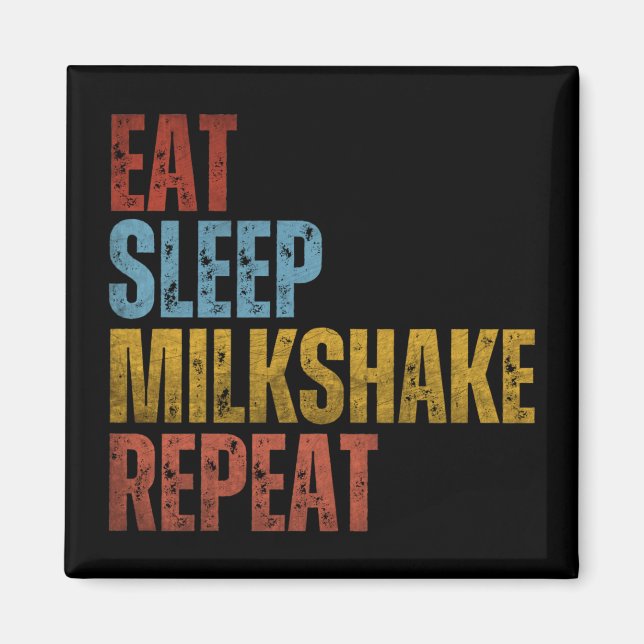 EAT SLEEP MILKSHAKE REPEAT MAGNET (Front)