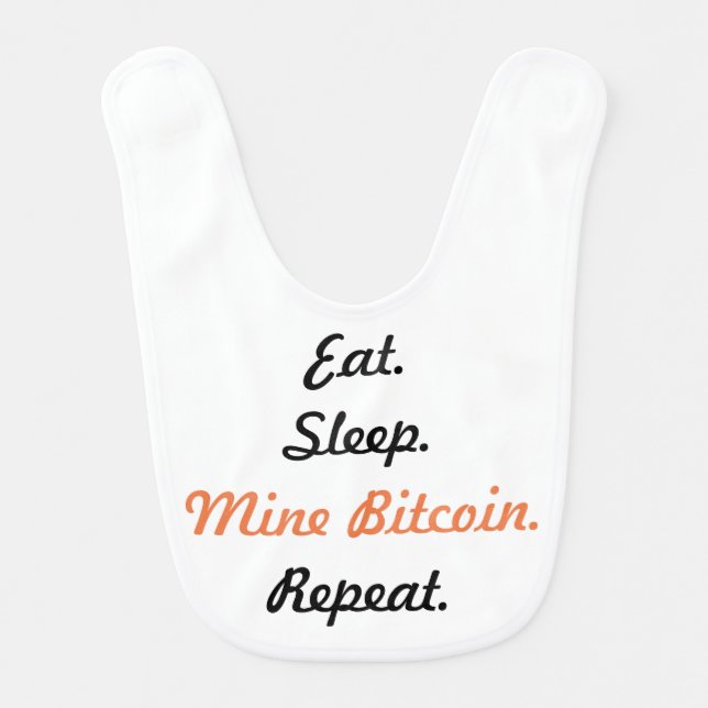 Eat. Sleep. Mine Bitcoin. Repeat. Baby Bib (Front)